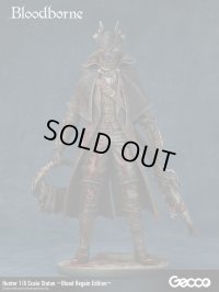 Bloodborne/狩人 1/6スケールスタチュー ~Blood Regain Edition~